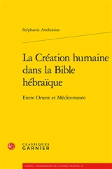 La création humaine dans la Bible hébraïque : entre Orient et Méditerranée - Stéphanie Anthonioz