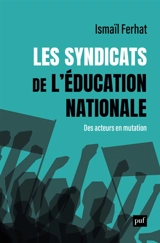 Les syndicats de l'éducation nationale : des organisations en mutation ? - Ismaïl Ferhat
