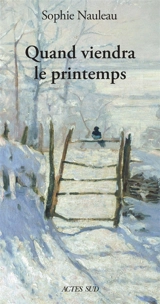 Quand viendra le printemps : récit - Sophie Nauleau