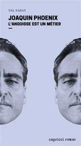 Joaquin Phoenix : l'angoisse est un métier - Yal Sadat