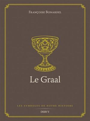 Le Graal - Françoise Bonardel