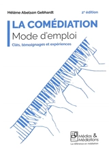La comédiation : mode d'emploi : clés, témoignages et expériences - Hélène Abelson Gebhardt