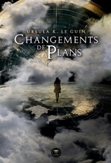 Changements de plans - Ursula K. Le Guin