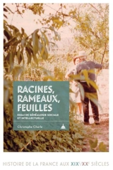 Racines, rameaux, feuilles : essai de généalogie sociale et intellectuelle (v. 1685-2001) - Christophe Charle