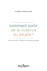 Comment sortir de la violence du peuple ? : les écrivains du XIXe siècle et la violence du peuple - Florent Montaclair