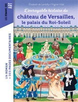 L'incroyable histoire du château de Versailles, le palais du Roi-Soleil - Elisabeth de Lambilly