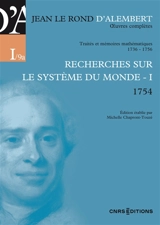 Oeuvres complètes. Série I, Traités et mémoires mathématiques, 1736-1756. Vol. 9a. Recherches sur le système du monde, I (1754) - D' Alembert