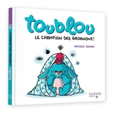 Toublou, le champion des grognons ! - Nathalie Jomard