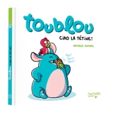 Toublou, ciao la tétine ! - Nathalie Jomard