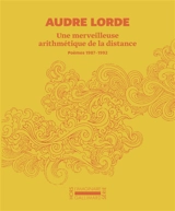 Une merveilleuse arithmétique de la distance : poèmes 1987-1992. The marvelous arithmetics of distance : poems 1987-1992 - Audre Lorde