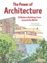 The Power of Architecture : 25 Modern Buildings from Around the World - Annette Roeder