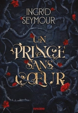 La guérisseuse de royaumes. Vol. 1. Un prince sans coeur - Ingrid Seymour
