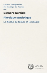 Physique statistique : la flèche du temps et le hasard - Bernard Derrida