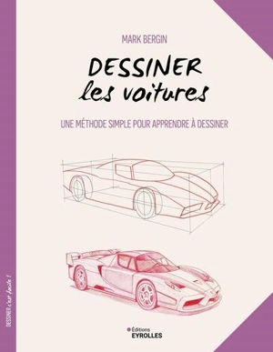 Dessiner les voitures : une méthode simple pour apprendre à dessiner - Mark Bergin