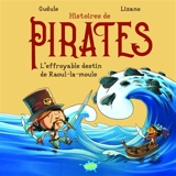 Histoires de pirates. L'effroyable destin de Raoul-la-Moule - Gudule