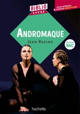 Andromaque : texte intégral + dossier objectif bac : nouveau bac - Jean Racine