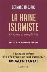 La haine islamiste : origines et complicités - Bernard Hadjadj