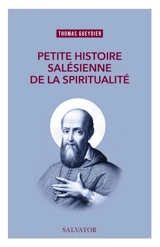 Petite histoire salésienne de la spiritualité - Thomas Gueydier