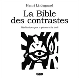 La Bible des contrastes : méditations par la plume et le trait - Henri Lindegaard