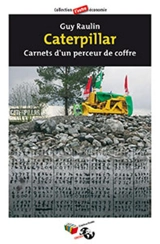 Caterpillar : carnets d'un perceur de coffre - Guy Raulin