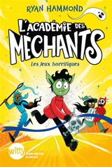 L'académie des méchants. Vol. 3. Les jeux horrifiques - Ryan Hammond