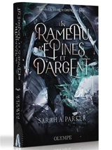 Crystal bloom. Vol. 2. Un rameau d'épines et d'argent - Sarah A. Parker