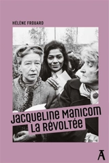 Jacqueline Manicom : la révoltée - Hélène Frouard