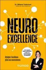 Neuroexcellence : atteignez l'excellence grâce aux neurosciences - Biliana Todorova
