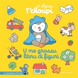 U chjucu T'choupi : u me grossu libru di figuri - Thierry Courtin