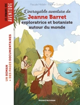 L'incroyable aventure de Jeanne Barret, exploratrice et botaniste autour du monde - Pascale Hédelin
