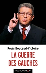 La guerre des gauches - Kévin Boucaud-Victoire