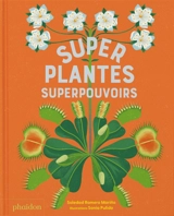 Super plantes, superpouvoirs - Soledad Romero Marino