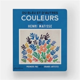 Du bleu et d'autres couleurs : avec Henri Matisse - Cecily Kaiser