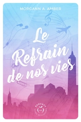 Le refrain de nos vies - Morgann Amber