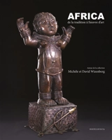 Africa : de la tradition à l'oeuvre d'art : autour de la collection Michèle et David Wizenberg
