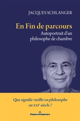 En fin de parcours : autoportrait d'un philosophe de chambre - Jacques Schlanger