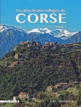 Les plus beaux villages de Corse. Vol. 1 - Luc Gavache
