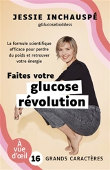 Faites votre glucose révolution : la formule scientifique efficace pour perdre du poids et retrouver votre énergie - Jessie Inchauspé