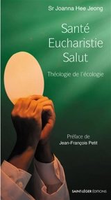 Santé, eucharistie, salut : théologie de l'écologie - Joanna Hee Jeong Song