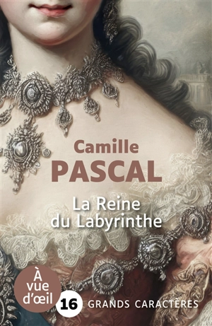 La reine du labyrinthe ou La vérité sur l'affaire du Collier - Camille Pascal