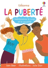La puberté : l'adolescence, le corps et la sexualité - Sam Baer