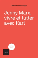 Jenny Marx, vivre et lutter avec Karl - Camille Leboulanger