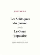 Les soliloques du pauvre. Le coeur populaire - Jehan Rictus