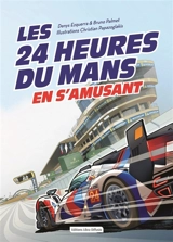Les 24 Heures du Mans en s'amusant - Denys Ezquerra