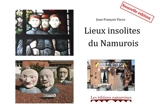 Les lieux insolites du Namurois - Jean-François Pacco