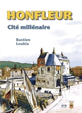 Honfleur : cité millénaire - Bastien Loukia