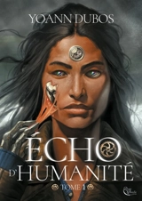 Echo d'humanité. Vol. 1 - Yoann Dubos