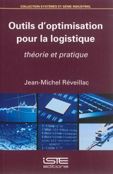 Outils d'optimisation pour la logistique : théorie et pratique - Jean-Michel Réveillac