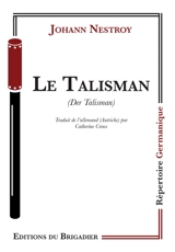 Le talisman. Der Talisman - Johann Nestroy