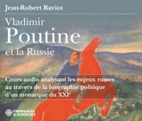 Vladimir Poutine et la Russie : cours audio analysant les enjeux russes au travers de la biographie politique d'un monarque du XXIe - Jean-Robert Raviot